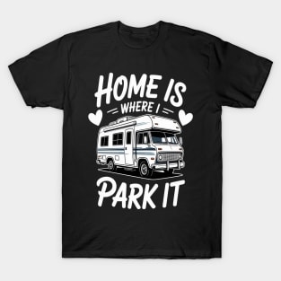 Home Is Where I Park It T-Shirt